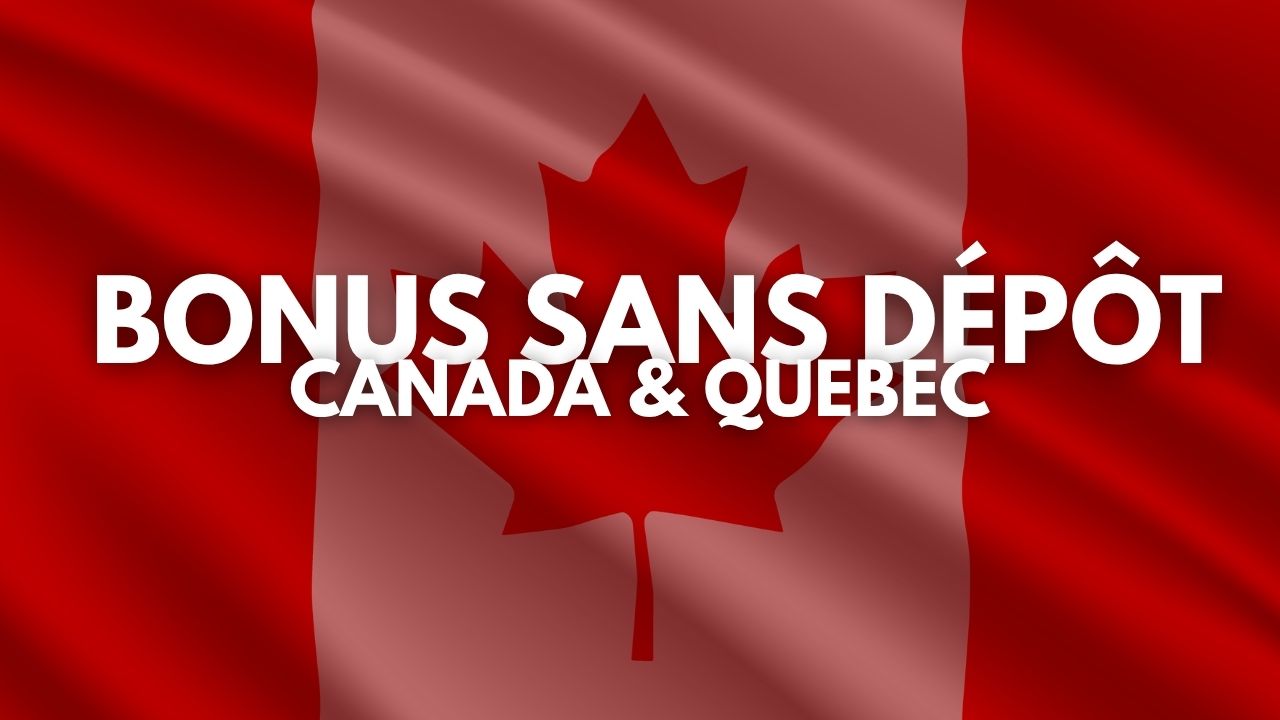 Promotional banner on a Canadian flag: 'BONUS SANS DÉPÔT CANADA & QUÉBEC' text overlay.